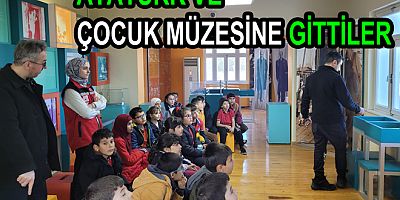 ATATÜRK VE ÇOCUK MÜZESİ GEZİSİ DÜZENLENDİ