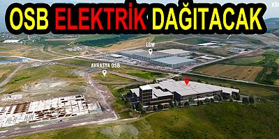 AVRASYA OSB ELEKTRİK DAĞITACAK
