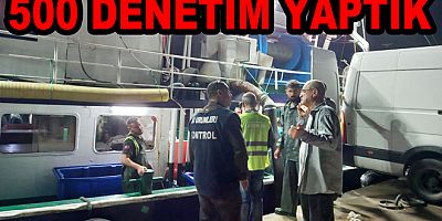 BALIKÇILARA  500 DENETİM YAPILDI