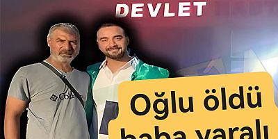 BALTACI AİLESİNDE OĞLU ÖLDÜ BABA YARALANDI
