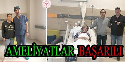 BAŞARILI AMELİYATLAR DEVAM EDİYOR