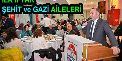 BAŞKAN TUTUK’TAN İLK İFTAR GAZİLER VE ŞEHİT AİLELERİNE