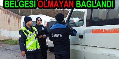 BELGESİ OLMAYAN ARAÇLAR BAĞLANDI