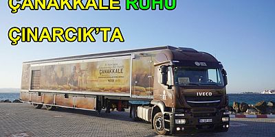 ÇANAKKALE SAVAŞLARI MOBİL MÜZESİ ÇINARCIK’TA