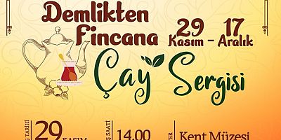 ÇAY VE ÇAYDANLIK SEGİSİ AÇILIYOR