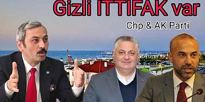 CHP’Lİ MEHMET GÜREL VE AK PARTİ ARASINDA GİZLİ İTTİFAK VAR