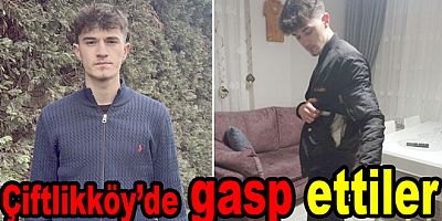 ÇİFTLİKKÖY’DE 18 YAŞINDAKİ GENÇ KAÇIRILIP DARP EDİLDİ