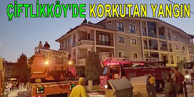ÇİFTLİKKÖY’DE KORKUTAN YANGIN
