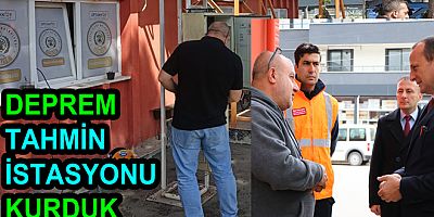 ÇİFTLİKKÖY’E DEPREM TAHMİN İSTASYONU KURULDU