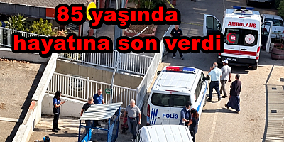 ÇINARCIK’TA 85 YAŞINDAKİ ADAM HAYATINI SON VERDİ