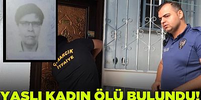 ÇINARCIK'TA TEK YAŞAYAN KADIN ÖLÜ BULUNDU