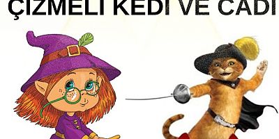 ÇİZMELİ KEDİ VE CADI ÇOCUKLARLA BULUŞACAK