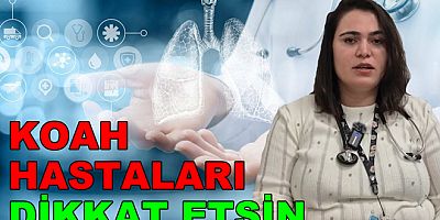 DOKTORDAN KOAH HASTALARINI CİDDİ UYARI GELDİ