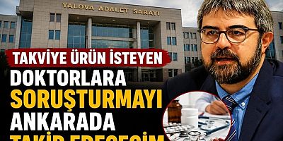 DOKTORLARIN TAKVİYE ÜRÜN SORUŞTURMASINDA DOSYA YENİ SAVCILIĞA TAŞINACAK