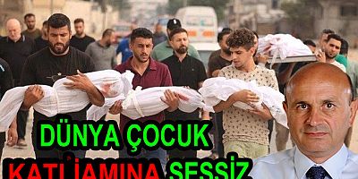 DÜNYA GAZZE’DE ÇOCUK KATLİAMLARINA SESSİZ KALINIYOR