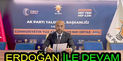 ERDOĞAN İLE HEP YENİ HEP İLERİ