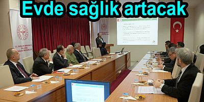EVDE SAĞLIK ETKİNLİĞİ ARTTIRILACAK