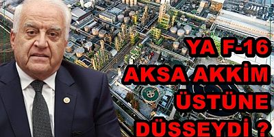 F16 AKSA AKRİLİK VE AKKİM ÜSTÜNE DÜŞSEYDİ NE OLURDU?