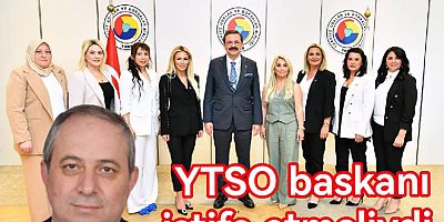 GECİKEN TEK İSTİFA YTSO BAŞKANI CEMİL DEMİRYÜREK İSTİFASIDIR