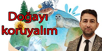 GELECEĞİMİZ İÇİN ÇEVREYE KORUYALIM