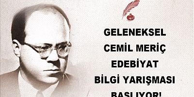GELENEKSEL CEMİL MERİÇ EDEBİYAT BİLGİ YARIŞMASI BAŞLIYOR!