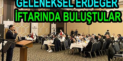 GELENEKSEL ERDEĞER İFTARINDA BULUŞTULAR