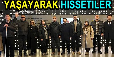 GÖRME ENGELLİLERİN YAŞADIKLARINI HİSSETTİLER