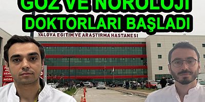 GÖZ VE NÖROLOJİ DOKTORLARI YALOVA’DA BAŞLADI