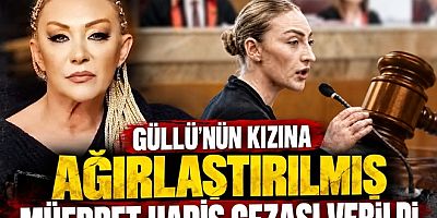GÜLLÜ CİNAYETİNDE KIZINA AĞIRLAŞTIRILMIŞ MÜEBBET