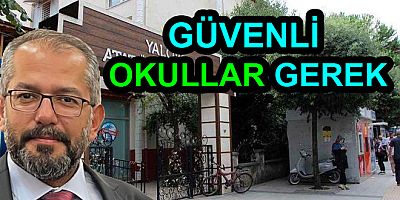 GÜVENLİ OKULLAR İSTİYORUZ