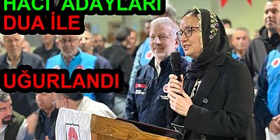 HACI ADAYLARI DUALARLA UĞURLANDI