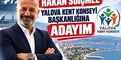 HAKAN SUİÇMEZ, YALOVA KENT KONSEYİ BAŞKANLIĞINA ADAY OLDU
