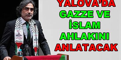HALİS AYDEMİR GAZZE VE İSLAM AHLAKINI ANLATACAK