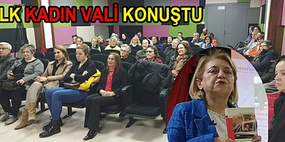 İLK KADIN VALİ YALOVA’DA KONUŞTU
