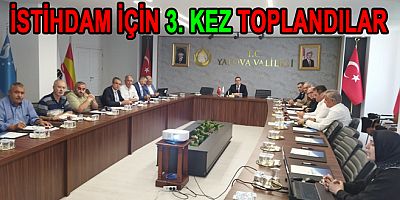 İŞSİZLİK VE İSTİHDAM İÇİN KURUMLAR BİR ARAYA GELDİ