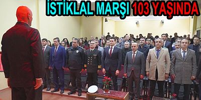 İSTİKLAL MARŞI 103 YAŞINDA