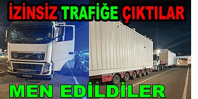 İZİNSİZ AĞIR YÜK TAŞIYAN 2 ARAÇ TRAFİKTEN MEN EDİLDİ