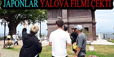 JAPONLAR YALOVA FİLMİ ÇEKTİ