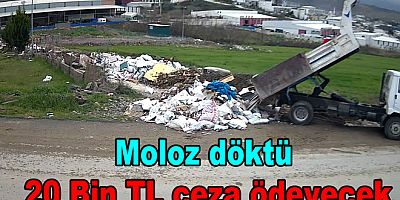 KAÇAK MOLOZ DÖKÜMÜNE 20 BİN TL CEZA KESİLDİ
