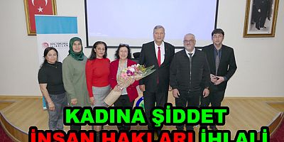 KADINA ŞİDDET BİR İNSAN HAKLARI İHLALİ