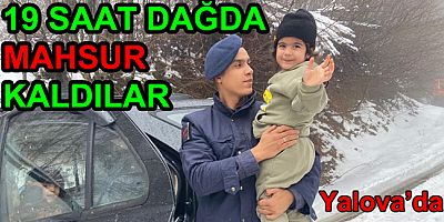 KARDA MAHSUR KALAN AİLE KURTARILDI