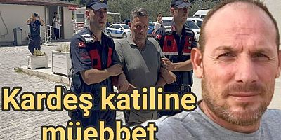 KARDEŞ KATİLİNE İNDİRİMSİZ AĞIRLAŞTIRILMIŞ MÜEBBET