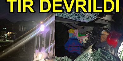 KAYTAZDERE'DE TIR DEVRİLDİ SÜRÜCÜ YARALANDI