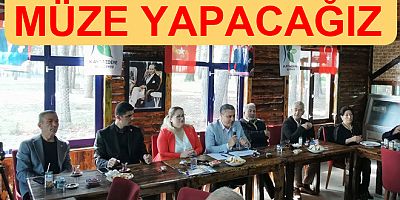 KAYTAZDERE'YE MÜZE KAZANDIRACAĞIZ