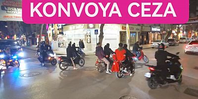 KONVOY YAPTILAR CEZA YEDİLER