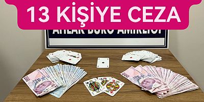 KUMAR OYNAYAN 13 KİŞİYE CEZA