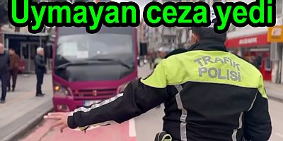 KURALLARA UYMAYANLARA CEZA KESİLDİ