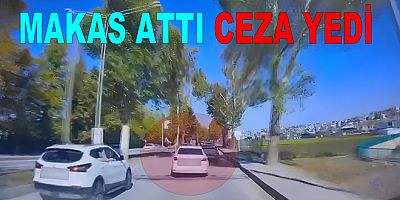 MAKAS ATAN ŞOFÖR CEZADAN KAÇAMADI!