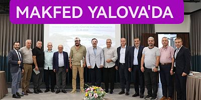 MAKİNA İMALATCİLARİ YALOVA'DA TOPLANDI