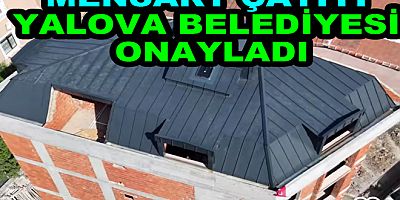 MANSART ÇATI KATLARINA YALOVA’DA RUHSAT ÇIKTI